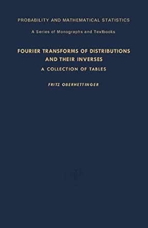 Fourier Transforms of Distributions and Their Inverses: A Collection of ...