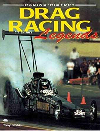 Drag Racing Legends (Race History) : Sakkis, Tony: Amazon.in: Books