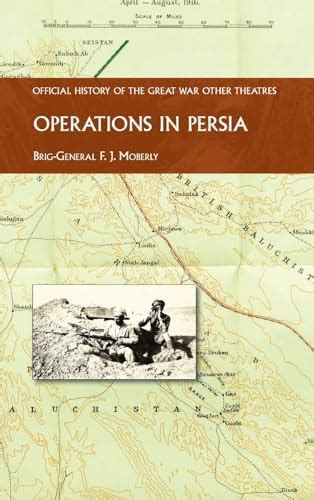 Buy Operations in Persia: Official History of the Great War Other ...