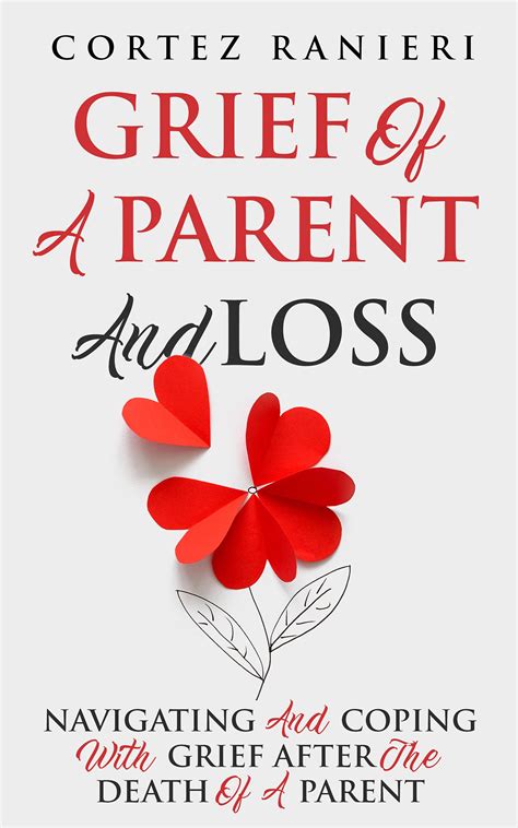 Grief Of A Parent And Loss: Navigating And Coping With Grief After The ...