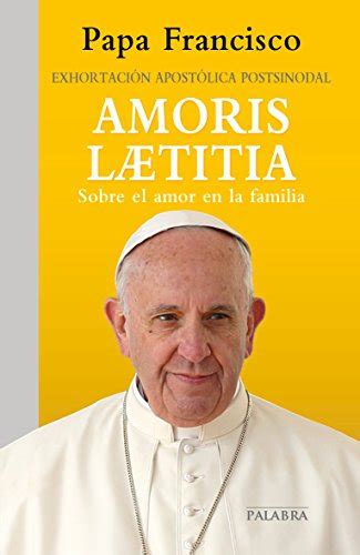 Amoris laetitia: exhortación apostólica postsinodal sobre el amor en la ...
