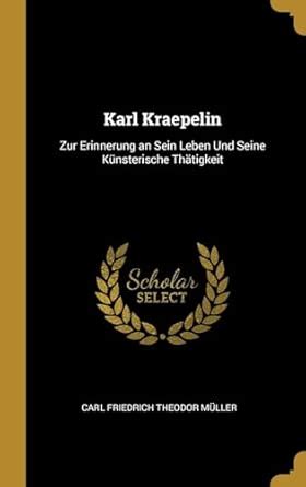 Buy Karl Kraepelin: Zur Erinnerung an Sein Leben Und Seine Knsterische ...