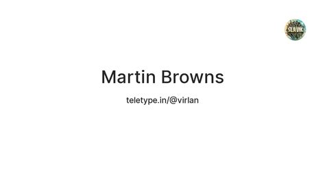 Martin Browns — Teletype