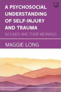A Psychosocial Understanding of Self-injury and Trauma: Wounds and ...