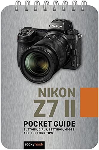 Nikon Z7 II: Pocket Guide: Buttons, Dials, Settings, Modes, and ...