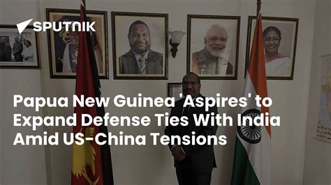 Papua New Guinea Seeks to Expand Defense Ties With India Amid US-China ...