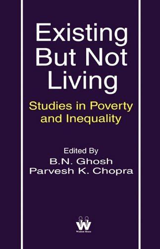 Buy Existing But Not Living: Studies In Poverty And Inequality Ghosh, B ...