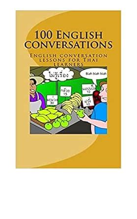100 English conversations: English conversation lessons for Thai ...