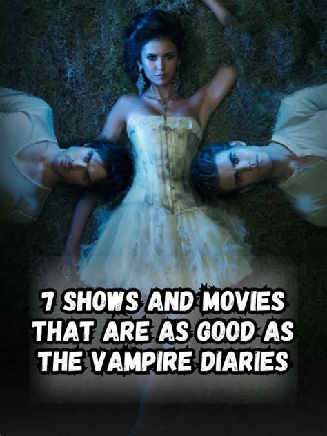 7 shows and movies that are as good as The Vampire Diaries Digit.in