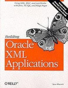 Building Oracle XML Applications: Buy Building Oracle XML Applications ...