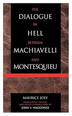 Buy The Dialogue in Hell between Machiavelli and Montesquieu ...