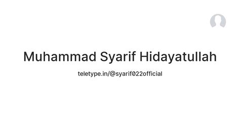 Muhammad Syarif Hidayatullah — Teletype