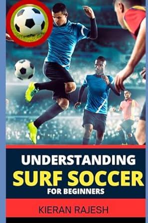 Buy Understanding Surf Soccer for Beginners: A Comprehensive Guide To ...