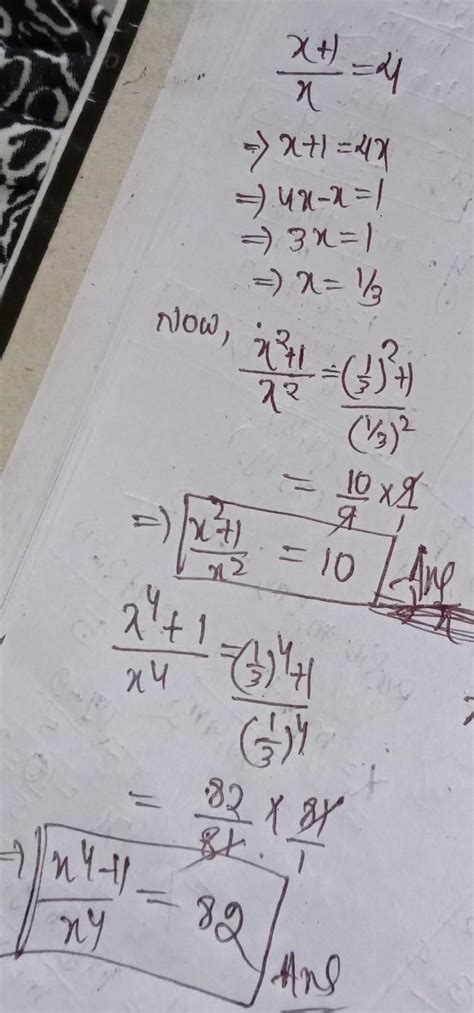 If x plus 1 by x equal to 4 then find x square plus 1 by x square and x ...