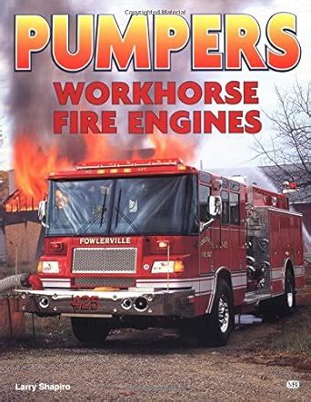 Pumpers: Workhorse Fire Engines : Shapiro, Larry: Amazon.in: Books