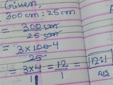 Simplify the ratio 300cm:25cm - Brainly.in