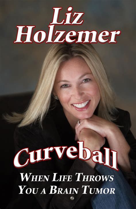 Curveball: When Life Throws You a Brain Tumor eBook : Holzemer, Liz ...
