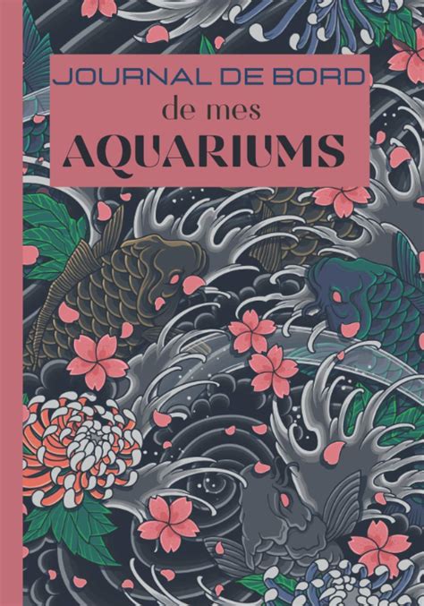 Buy Journal de bord de mes Aquariums: Carnet Entretien pour Aquarium à ...