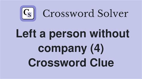 Left a person without company (4) - Crossword Clue Answers - Crossword ...