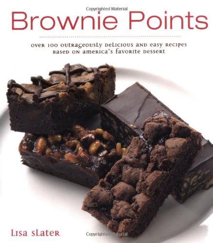 Buy Brownie Points: Over 100 Outrageously Delicious and Easy Recipes ...