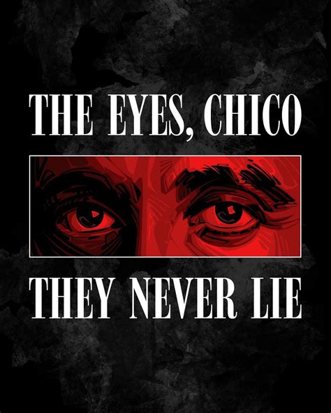 The Eyes Chico They Never Lie