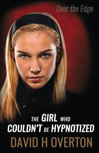 The Girl Who Couldn't Be Hypnotized: Over the Edge: Volume 1 : Overton ...