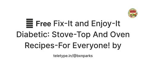 💓 𝗙𝗿𝗲𝗲 Fix-It and Enjoy-It Diabetic: Stove-Top And Oven Recipes-For ...