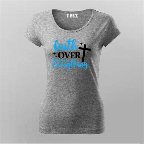 Faith Over Everything – Bold Statement T-Shirt