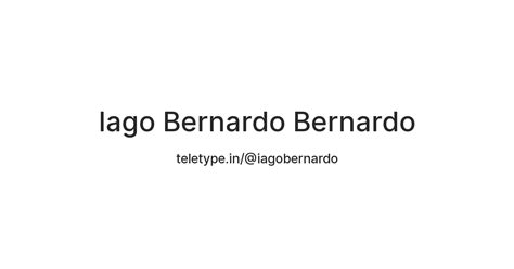Iago Bernardo Bernardo — Teletype
