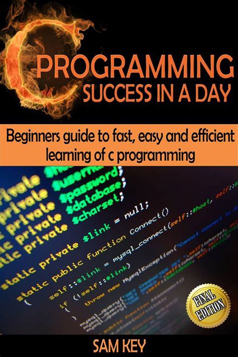 C Programming Success in a Day: Beginners' Guide To Fast, Easy and ...