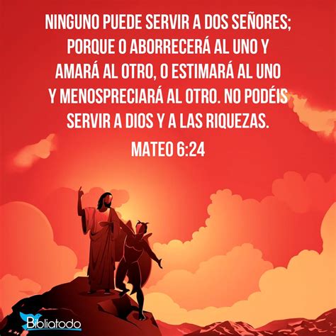 Mateo 6:24 JER - Nadie puede servir a dos señores; porque aborrecerá a ...