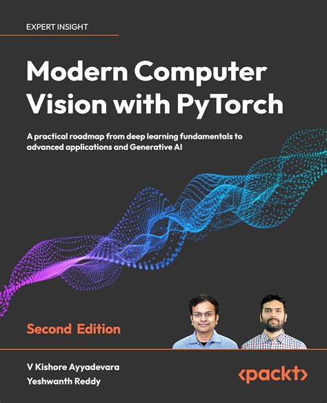 Modern Computer Vision with PyTorch: A practical roadmap from deep ...
