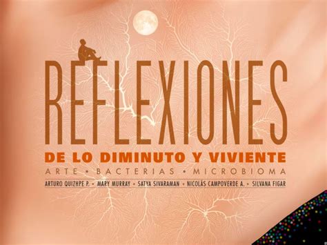 Reflexiones de lo diminuto y lo viviente. Arte, bacterias y microbioma ...