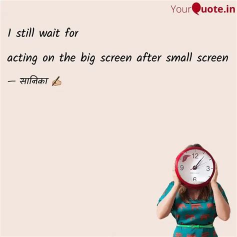 acting on the big screen ... | Quotes & Writings by सानिका | YourQuote