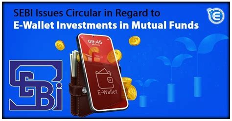SEBI Issues Circular in Regard to E-Wallet Investments in Mutual Funds