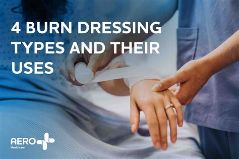 The 4 Burn Dressing Types and Their Uses - Aero Healthcare UK
