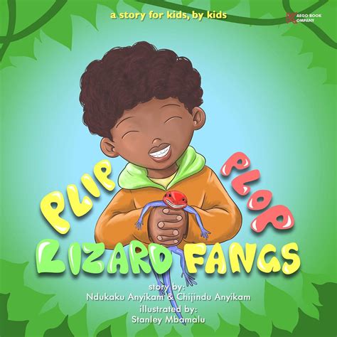 Plip, Plop, Lizard Fangs!: A story for kids, by kids eBook : Mbamalu ...