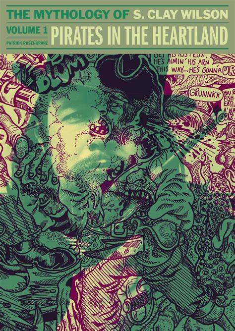 Pirates In The Heartland: The Mythology Of S. Clay Wilson Vol. 1 (CLAY ...