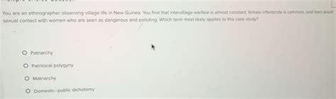 Solved: You are an ethnographer observing village life in New Guinea ...