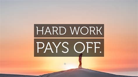 “HARD WORK PAYS OFF.” Wallpaper by QuoteFancy