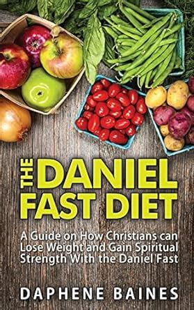 Buy The Daniel Fast Diet: A Guide on How Christians Can Lose Weight and ...
