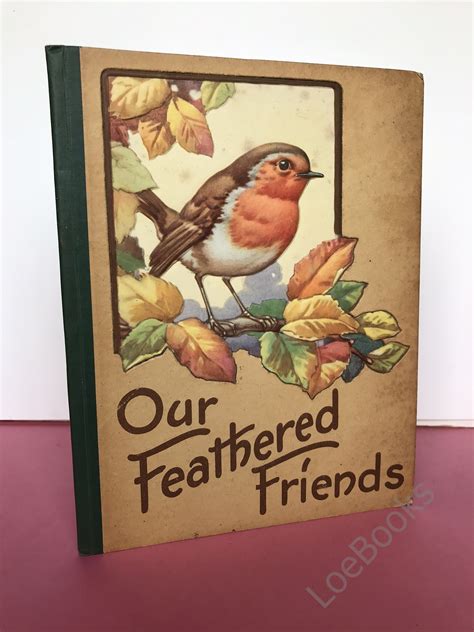 OUR FEATHERED FRIENDS von Stephenson, Norman T. (illust. by):: Very Good Hardcover (1945) First ...