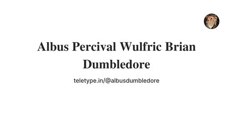 𝐀𝐥𝐛𝐮𝐬 𝐏𝐞𝐫𝐜𝐢𝐯𝐚𝐥 𝐖𝐮𝐥𝐟𝐫𝐢𝐜 𝐁𝐫𝐢𝐚𝐧 𝐃𝐮𝐦𝐛𝐥𝐞𝐝𝐨𝐫𝐞 — Teletype