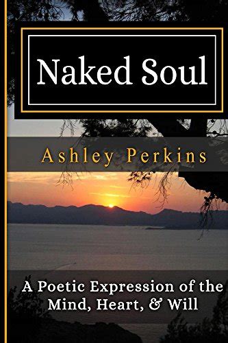Naked Soul: A Poetic Expression of the Mind, Heart, & Will eBook ...