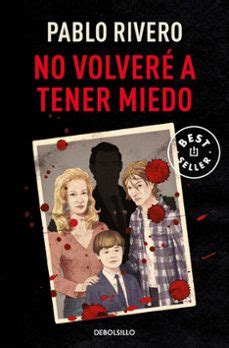 NO VOLVERE A TENER MIEDO | Pablo Rivero | DEBOLSILLO | Casa del Libro