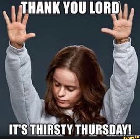 Thirsty Thursday Memes