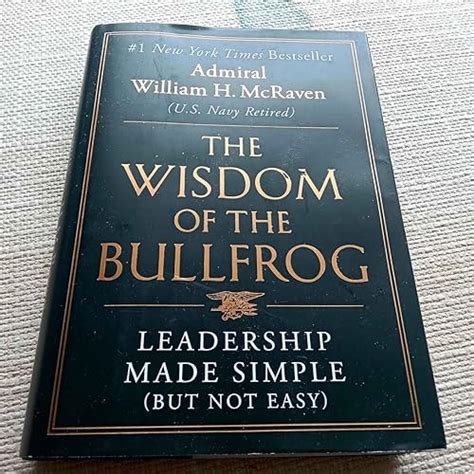 Wisdom of the Bullfrog: Leadership Made Simple (But Not Easy)