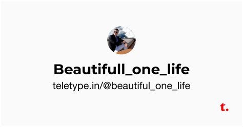 Beautifull_one_life — Teletype
