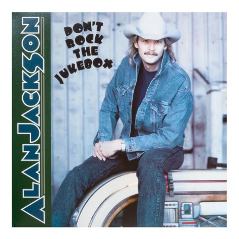 Don't Rock the Jukebox Vinyl – Alan Jackson Official Webstore