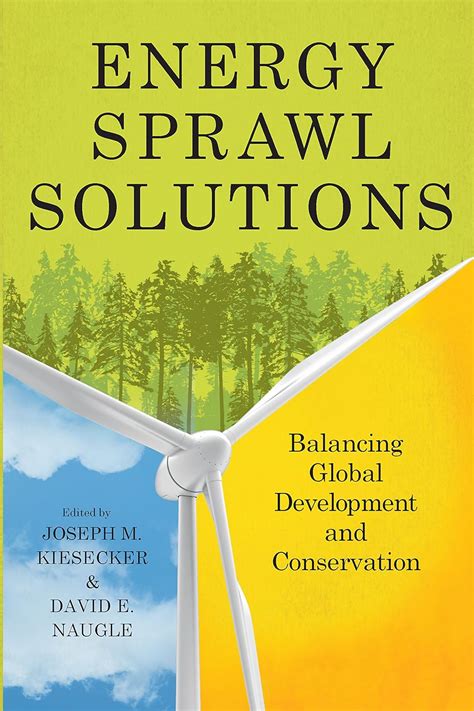 Energy Sprawl Solutions: Balancing Global Development and Conservation ...